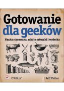 Ok�adka - Gotowanie dla geek�w. Nauka stosowana, niez�e sztuczki i wy�erka