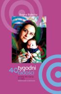 Okadka - 40 tygodni radoci. Porady dla mamy w ciy. Dzienniczek oczekiwania 