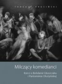 Okładka - Milczący komedianci. Rzecz o Bohdanie Głuszczaku i Pantomimie Olsztyńskiej