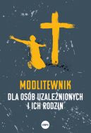 Ok�adka ksi�zki - Modlitewnik dla os�b uzale�nionych i ich rodzin