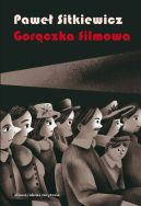 Okadka - Gorczka filmowa. Kinomania w midzywojennej Polsce