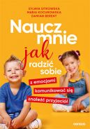 Ok�adka - Naucz mnie jak radzi� sobie z emocjami, komunikowa� si�, znale�� przyjaci�