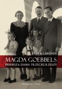 Okadka - Magda Goebbels. Pierwsza dama Trzeciej Rzeszy