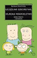 Okadka ksiki - Szczliwe dziecistwo. Dojrzae rodzicielstwo. Drogi proste i bezdroa