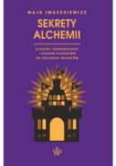 Okadka ksizki - Sekrety alchemii. Eliksiry, homunkulusy i kamie filozofw na usugach wadcw