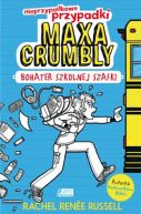 Okadka ksizki - Nieprzypadkowe przypadki Maxa Crumbly. Bohater szkolnej szafki