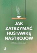 Ok�adka - Jak zatrzyma� hu�tawk� nastroj�w