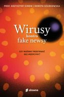 Ok�adka - Wirusy kontra fake newsy. Czy mo�emy przetrwa� bez medycyny?