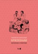 Ok�adka - Sprzedani. Reporta�e z peryferii