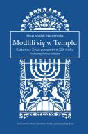 Okładka - Modlili się w Templu. Krakowscy Żydzi postępowi w XIX wieku. Studium społeczno-religijne