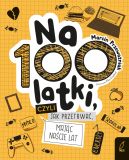 Okładka ksiązki - Na100latki, czyli jak przetrwać mając naście lat