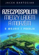 Okadka ksizki - Rzeczpospolita midzy ldem a morzem. O wojnie i pokoju