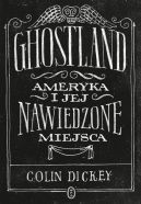 Ok�adka - Ghostland. Ameryka i jej nawiedzone miejsca