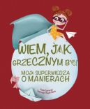 Okadka - Wiem, jak grzecznym by! Moja superwiedza o manierach 