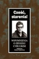 Okadka ksizki - Cze starenia! Wspomnienia o Zbyszku Cybulskim