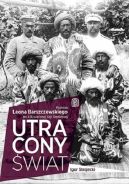 Okładka - Utracony świat. Podróże Leona Barszczewskiego po XIX-wiecznej Azji Środkowej