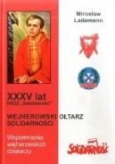 Ok�adka ksi�zki - XXXV lat NSZZ „Solidarno��”. Wejherowski O�tarz Solidarno�ci. Wspomnienia wejherowskich dzia�aczy