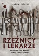 Okładka książki - Rzeźnicy i lekarze. Makabryczny świat medycyny i rewolucja Josepha Listera