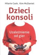 Ok�adka - Dzieci konsoli. Uzale�nienie od gier