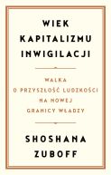 Ok�adka - Wiek kapitalizmu inwigilacji. Walka o przysz�o�� ludzko�ci na nowej granicy w�adzy