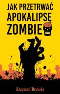 Ok�adka - Jak przetrwa� apokalips� zombie