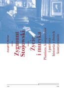 Ok�adka - Zygmunt Stojowski. �ycie i muzyka. Pianista, kompozytor i patriota - historia z dw�ch kontynent�w