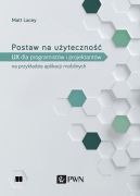 Okładka - Postaw na użyteczność. UX dla deweloperów i projektantów na przykładzie aplikacji mobilnych