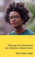 Okładka - Dlaczego nie rozmawiam już z białymi o kolorze skóry