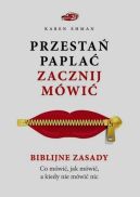 Okadka - Przesta papla zacznij mwi. Biblijne zasady. Co mwi, jak mwi, a kiedy nie mwi nic