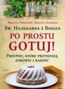 Ok�adka - �w. Hildegarda z Bingen. Po prostu gotuj