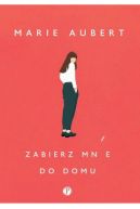 Okładka ksiązki - Zabierz mnie do domu