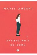 Okadka ksizki - Zabierz mnie do domu