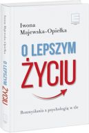 Okadka ksizki - O lepszym yciu. Rozmylania z psychologi w tle