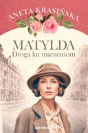 Okładka książki - Matylda. Droga ku marzeniom