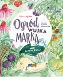 Okadka ksizki - Ogrd wujka Marka. Mici ratuje wiat