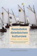Okładka ksiązki - Kaszubskie dziedzictwo kulturowe. Ochrona  trwanie  rozwój