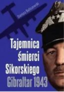 Ok�adka ksi�zki - Tajemnica �mierci Sikorskiego. Gibraltar 1943