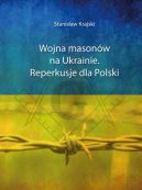 Okadka ksizki - Wojna masonw na Ukrainie. Reperkusje dla Polski