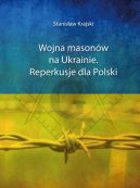 Okadka ksizki - Wojna masonw na Ukrainie. Reperkusje dla Polski