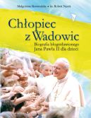 Okadka - Chopiec z Wadowic. Biografia bogosawionego Jana Pawa II dla dzieci