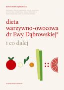 Okadka ksizki - Dieta warzywno-owocowa dr Ewy Dbrowskiej  i co dalej - wydanie II. i co dalej