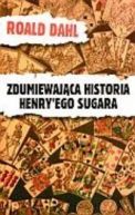 Okadka - Zdumiewajca historia Henry'ego Sugara