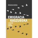 Ok�adka - EMIGRACJA KASZUBSKA. ZJAWISKO - LUDZIE - O�RODKI