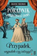 Okładka - Poradnik prawdziwej damy. Przypadek, wypadek czy intryga?