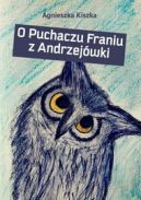 Okadka - O Puchaczu Franiu z Andrzejwki