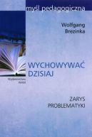 Ok�adka - Wychowywa� dzisiaj. Zarys problematyki
