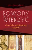 Okładka - Powody aby wierzyć. Dowody na istnienie cudów