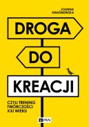 Okadka - Droga do kreacji, czyli trening twrczoci XXI wieku