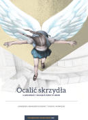 Ok�adka - Ocali� skrzyd�a. O potrzebach i emocjach dzieci w szkole