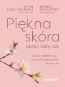 Ok�adka - Pi�kna sk�ra przez ca�y rok. Dieta i piel�gnacja  sprawdzone porady ekspertek